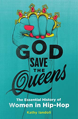 God Save the Queens: The Essential History of Women in Hip-Hop | Book