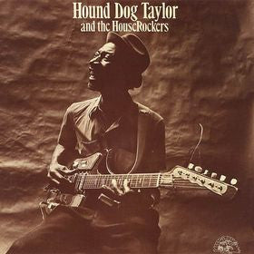 Hound Dog Taylor & The House Rockers - Hound Dog Taylor And The House Rockers | Vintage Vinyl