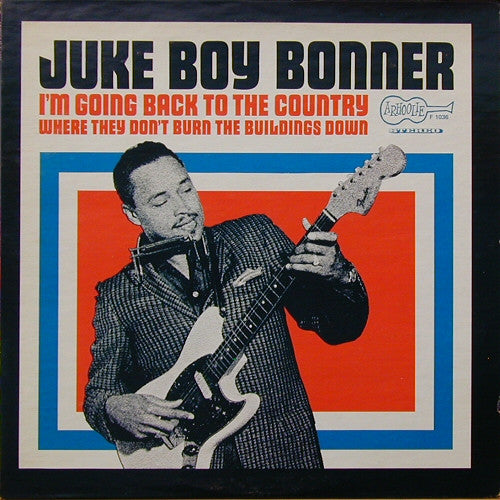 Juke Boy Bonner - I'm Going Back To The Country Where They Don't Burn The Buildings Down | Pre-Owned Vinyl