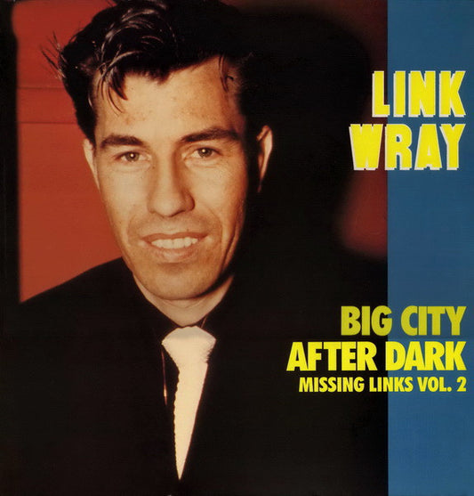 Link Wray – Missing Links Vol. 2 - Big City After Dark | Vintage Vinyl