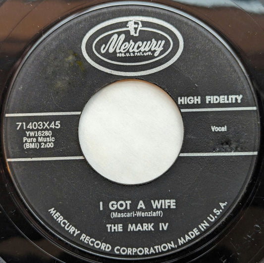 The Mark IV (2) - I Got A Wife / Ah-ooo-gah - 7" Single | Vinyl